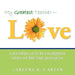 My Greatest Teacher - LOVE: Love helps us to be courageous when we feel like giving in