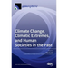 Climate Change, Climatic Extremes, and Human Societies in the Past