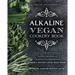 Alkaline Vegan Cookery Book: Informative, quick, easy and delicious alkaline plant-based vegan recipes for a healthier and happier life.