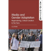 Media and Gender Adaptation: Regendering, Critical Creation and the Fans