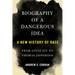 Biography of a Dangerous Idea: A New History of Race from Louis XIV to Thomas Jefferson