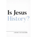 Is Jesus History?