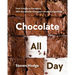 Chocolate All Day: From Simple to Decadent, 100+ Recipes for Everyone's Favorite Ingredient