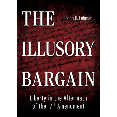 The Illusory Bargain: Liberty in the Aftermath of the 17th Amendment