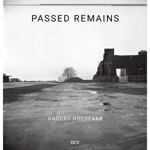 Anders Goldfarb: Passed Remains: Williamsburg/Greenpoint 1987 - 2007