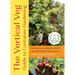 The Vertical Veg Guide to Container Gardening: How to Grow an Abundance of Herbs, Vegetables and Fruit in Small Spaces