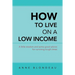 How to Live on a Low Income: A Little Wisdom and Some Good Advice for Surviving Tough Times