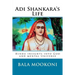 Adi Shankara's Life: Hindu insights into God and mental Universe