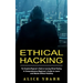 Ethical Hacking: The Complete Beginner's Guide to Learning Ethical Hacking (A Comprehensive Beginner's Guide to Learn and Master Ethical Hacking)