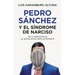 Pedro Sánchez O El Síndrome de Narciso