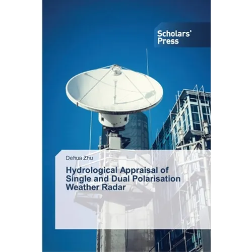 Hydrological Appraisal of Single and Dual Polarisation Weather Radar