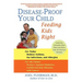 Disease-Proof Your Child: Feeding Kids Right