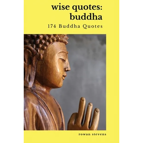 Wise Quotes - Buddha (174 Buddha Quotes): Eastern Philosophy Quote Collections Karma Reincarnation