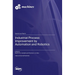 Industrial Process Improvement by Automation and Robotics