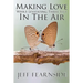Making Love While Levitating Three Feet in the Air: And Other Stories