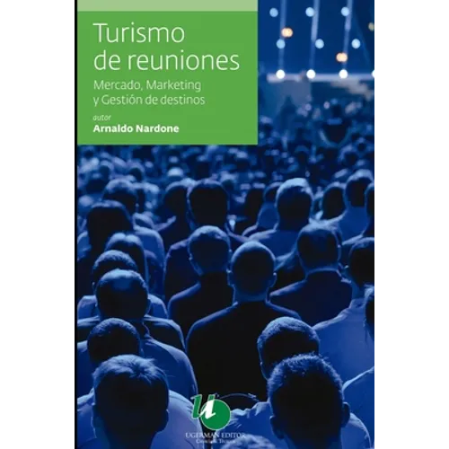 Turismo de reuniones: mercado, marketing y gestión de destinos