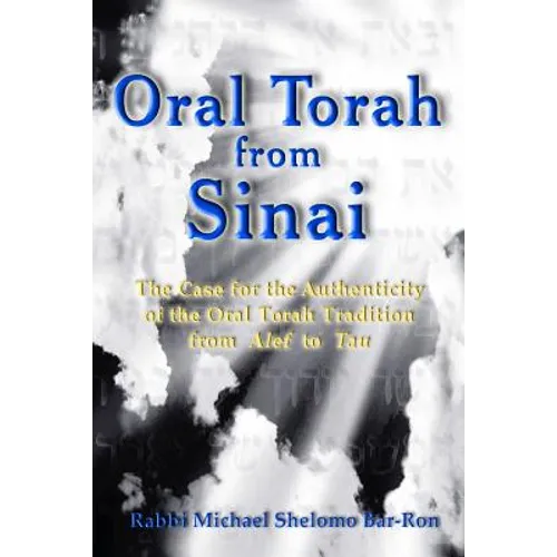 Oral Torah from Sinai: The Case for the Authenticity of the Oral Torah