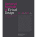 Universal Methods of Ethical Design: 100 Ways to Become More Ethically Aware, Responsible, and Active in Your Design Work