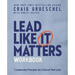 Lead Like It Matters Workbook: Seven Leadership Principles for a Church That Lasts