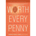 Worth Every Penny: Build a Business That Thrills Your Customers and Still Charge What You're Worth