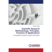 Scientific Research Methodology: Principles, Practices & Applications