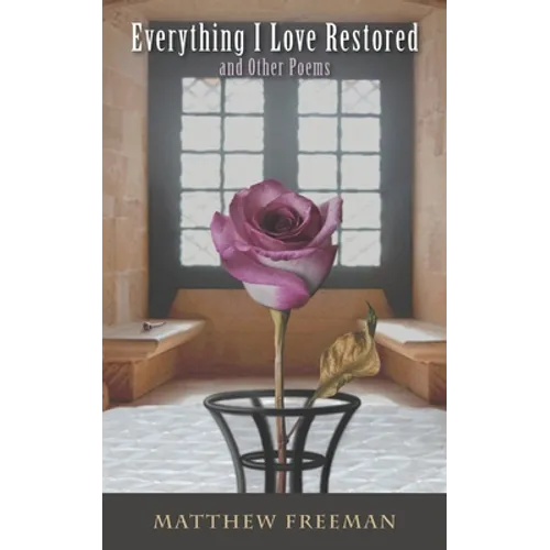 Everything I Love Restored: and Other Poems