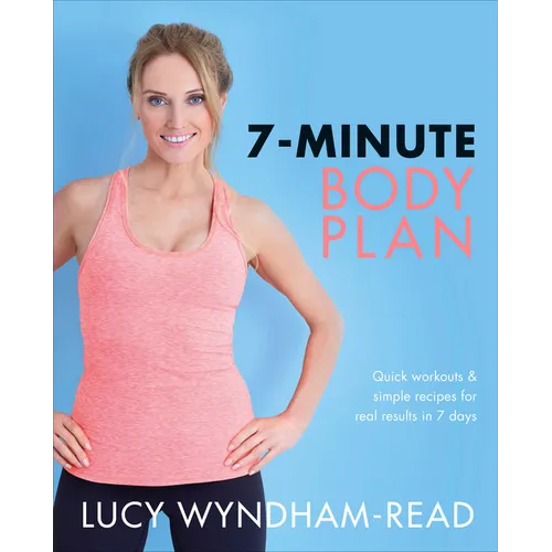 7-Minute Body Plan: Quick Workouts & Simple Recipes for Real Results in 7 Days