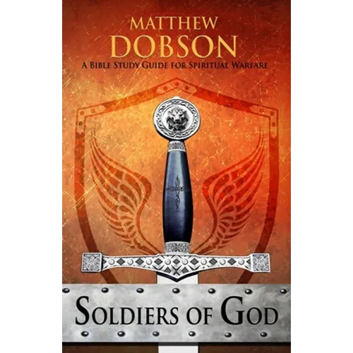 Soldiers of God: A Bible Study Guide for Spiritual Warfare