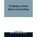 The Mythology of all races (Volume I) Greek and Roman