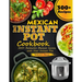 Mexican Instant Pot Cookbook: 300+ Authentic Mexican Cuisine with Your Instant Pot