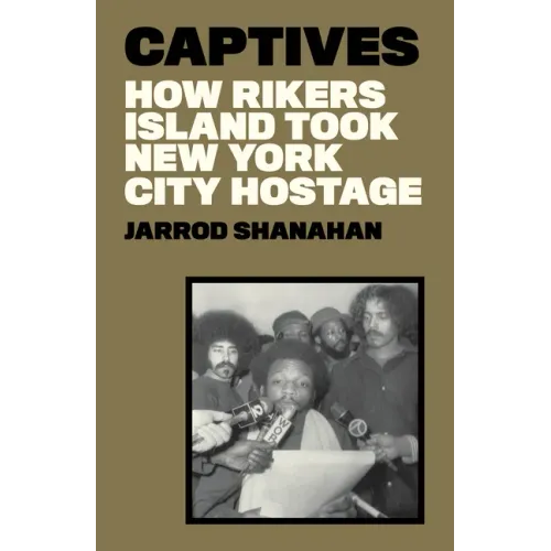 Captives: How Rikers Island Took New York City Hostage