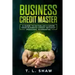 Business Credit Master: A Guide To Establish & Grow Your Business Credit Without Personal Guarantee