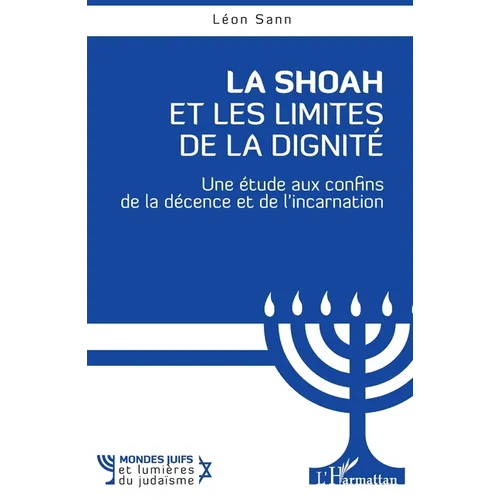 La Shoah et les Limites de la dignité: Une étude aux confins de la décence et de l'incarnation