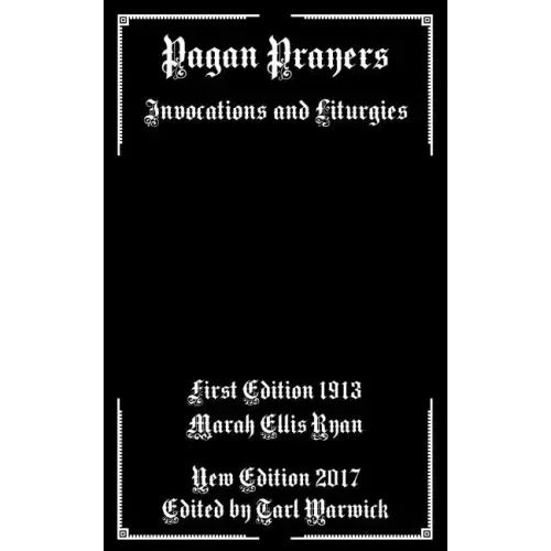 Pagan Prayers: Invocations and Liturgies