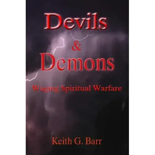 Devils & Demons: Waging Spiritual Warfare