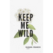 Keep Me Wild