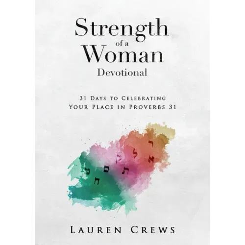 Strength of a Woman Devotional: 31 Days to Celebrating Your Place in Proverbs 31
