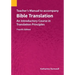 Teacher's Manual to accompany Bible Translation: An Introductory Course in Translation Principles, Fourth Edition