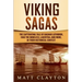 Viking Sagas: The Captivating Tale of Ragnar Lothbrok, Ivar the Boneless, Lagertha, and More, in Their Historical Context