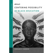 About Centering Possibility in Black Education