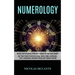 Numerology: Self Help Guide of Universe Using Zodiac Signs, Horoscope, Tarot, Enneagram, Kundalini Rising and Empath Healing (Unlo