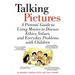Talking Pictures: A Parent's Guide to Using Movies to Discuss Ethics, Values, and Everyday Problems with Children