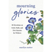 Mourning Glories: 40 Devotions on Grief, Faith, and New Seasons for Widows