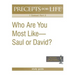 Precepts For Life Study Guide: Who Are You Most Like -- Saul or David? (1 Samuel Part 2)