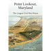 Point Lookout, Maryland: The Largest Civil War Prison