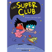 Lola's Super Club #1: My Dad Is a Super Secret Agent