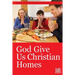 God Give Us Christian Homes