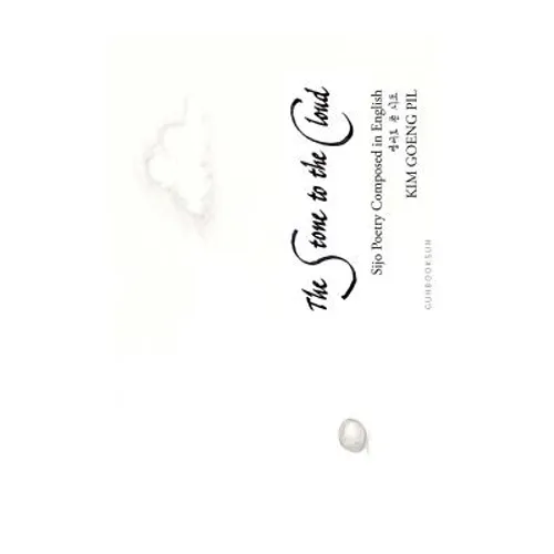 The Stone to the Cloud: Sijo Poetry Composed in English