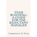 Team Building: A Guide For The Reluctant Manager