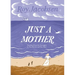 Just a Mother